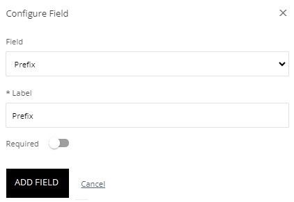 The Configure Field panel with Field set to Prefix, a Label, a Required toggle, and Add Field and Cancel buttons