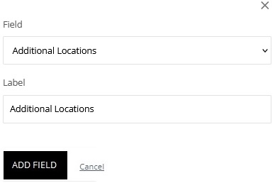 The Configure Field panel with Field set to Additional Locations, a Label field, and Add Field and Cancel buttons