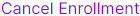 Cancel Enrollment button