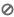 circle with slash icon