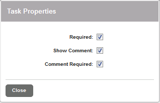 The Task Properties dialog with Required, Show Comment and Comment Required checked and a Close button