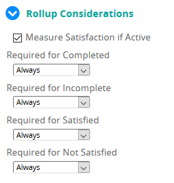 The Rollup Considerations section with a Measure Satisfaction if Active checkbox and four Required for dropdowns