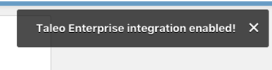 A notification that the Taleo Enterprise integration is enabled