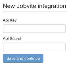 The New Jobvite integration form with Api Key and Api Secret fields and a Save and continue button