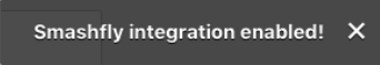 A notification that the Smashfly integration is enabled