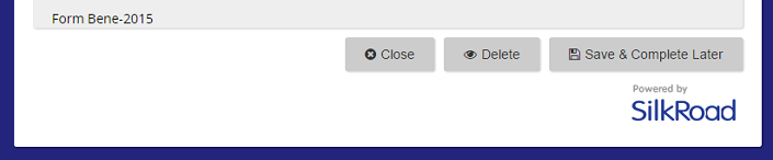 The bottom of a form with Close, Delete and Save & Complete Later buttons and a Powered by SilkRoad logo