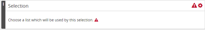 A Selection element with red warning icons and a message to choose a list for the selection