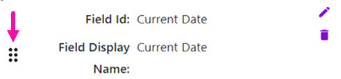 A form element showing Field Id and Field Display Name for Current Date, with an arrow pointing to its drag handle